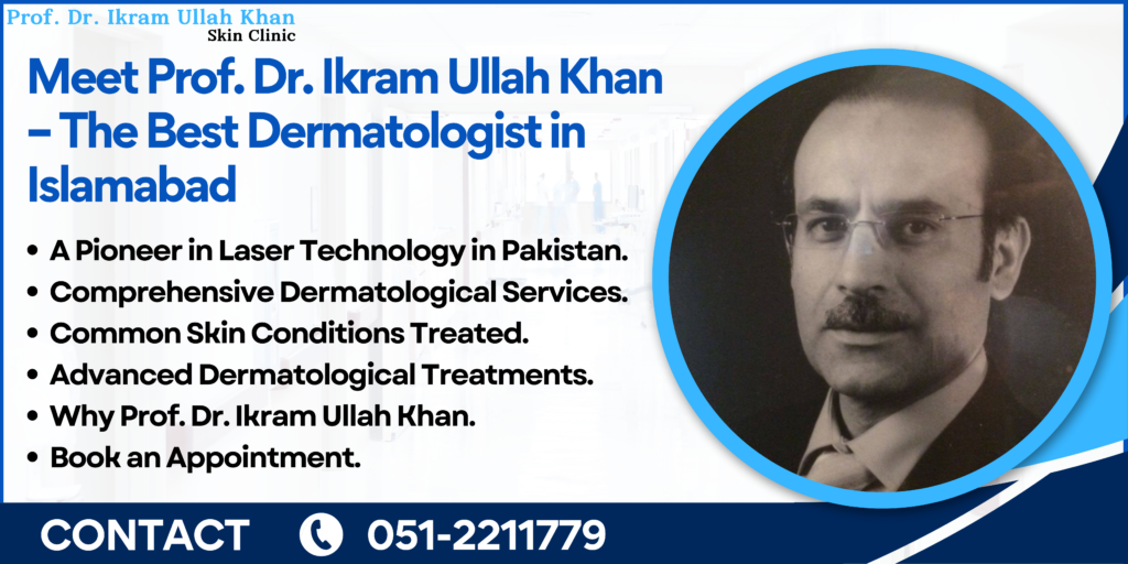 Prof. Dr. Ikram Ullah Khan: Pakistan’s Leading Dermatologist