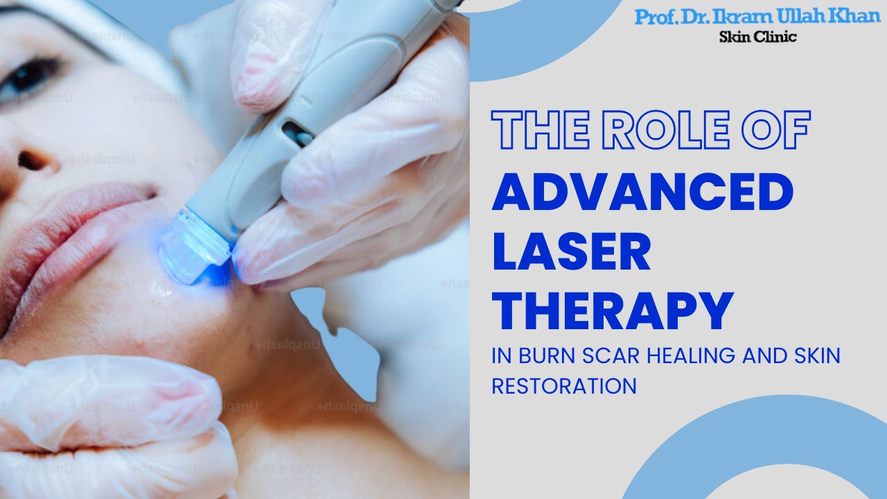 The Role of Advanced Laser Therapy in Burn Scar Healing and Skin Restoration