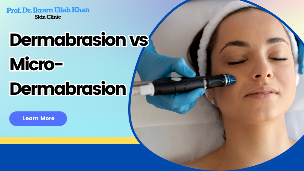 Dermabrasion vs  Microdermabrasion